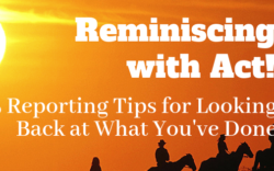 Reminiscing with Act! Webinar- Top 5 Reporting Tips for Looking Back at What You’ve Done